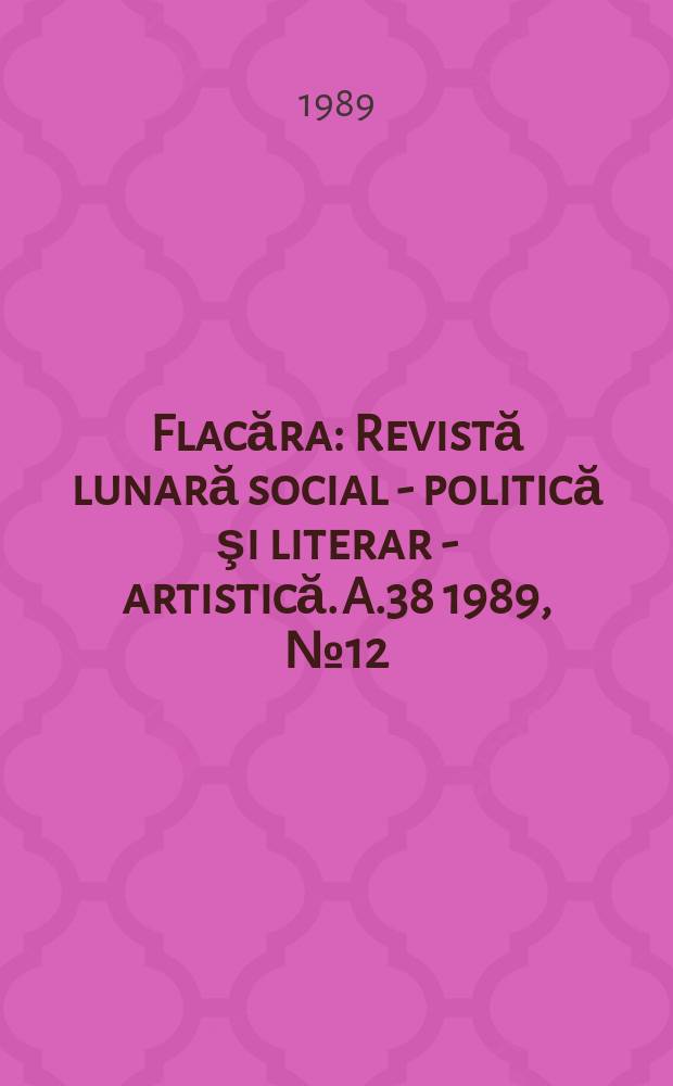 Flacăra : Revistă lunară social - politică şi literar - artistică. A.38 1989, №12