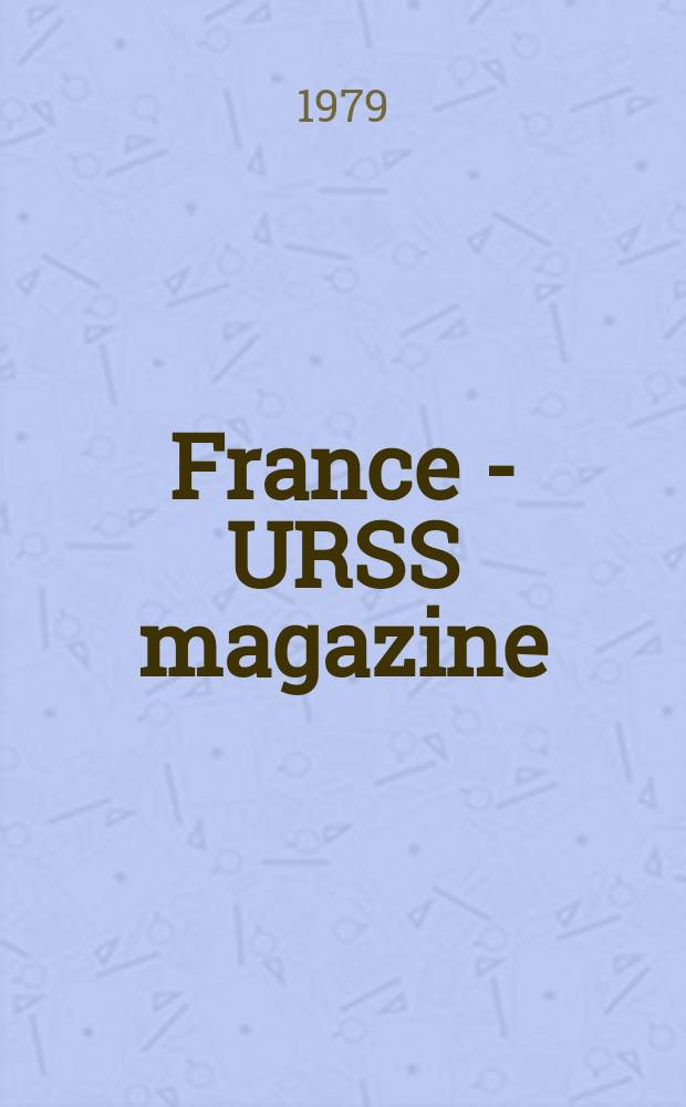 France - URSS magazine : Mensuel illusttré. 1979, №121