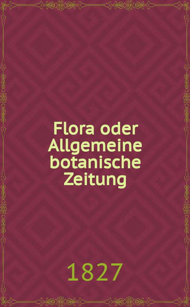 Flora oder Allgemeine botanische Zeitung : Hrsg. von der k. Bayer. botanischen Gesellschaft zu Regensburg. Jg.10 1827, Bd.2, №36
