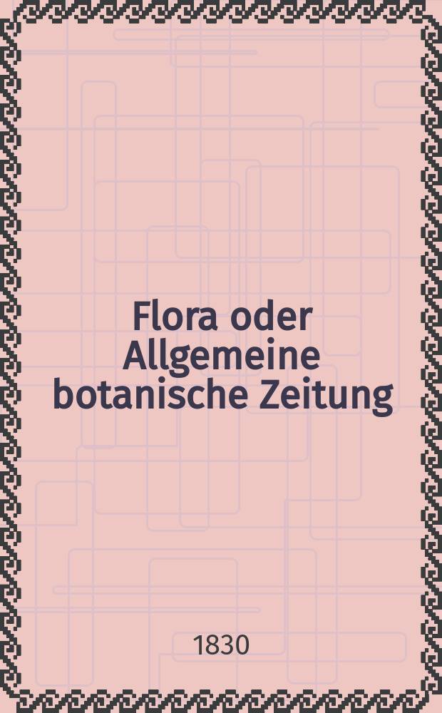 Flora oder Allgemeine botanische Zeitung : Hrsg. von der k. Bayer. botanischen Gesellschaft zu Regensburg. Jg.13 1830, Bd.1, №16