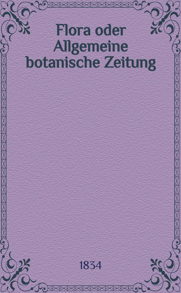 Flora oder Allgemeine botanische Zeitung : Hrsg. von der k. Bayer. botanischen Gesellschaft zu Regensburg. Jg.17 1834, Bd.2, №48