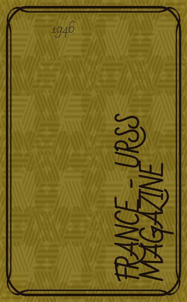 France - URSS magazine : Mensuel illusttr&eacute;. 1946, №11