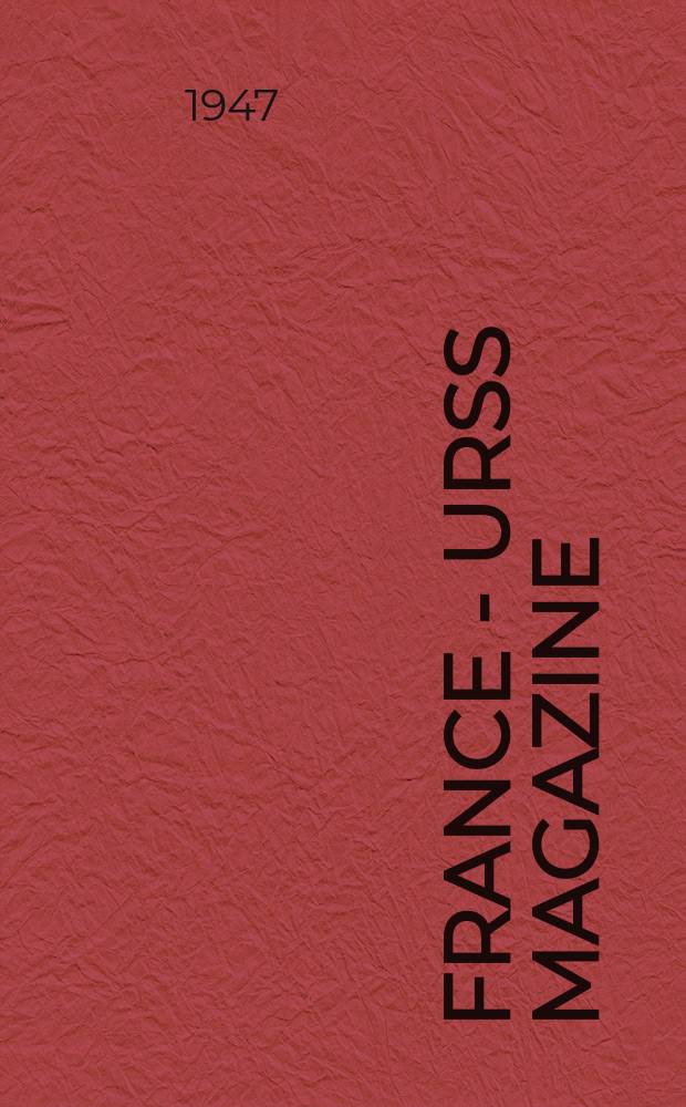 France - URSS magazine : Mensuel illusttré. 1947, №28