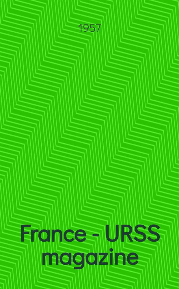 France - URSS magazine : Mensuel illusttré. 1957, №146