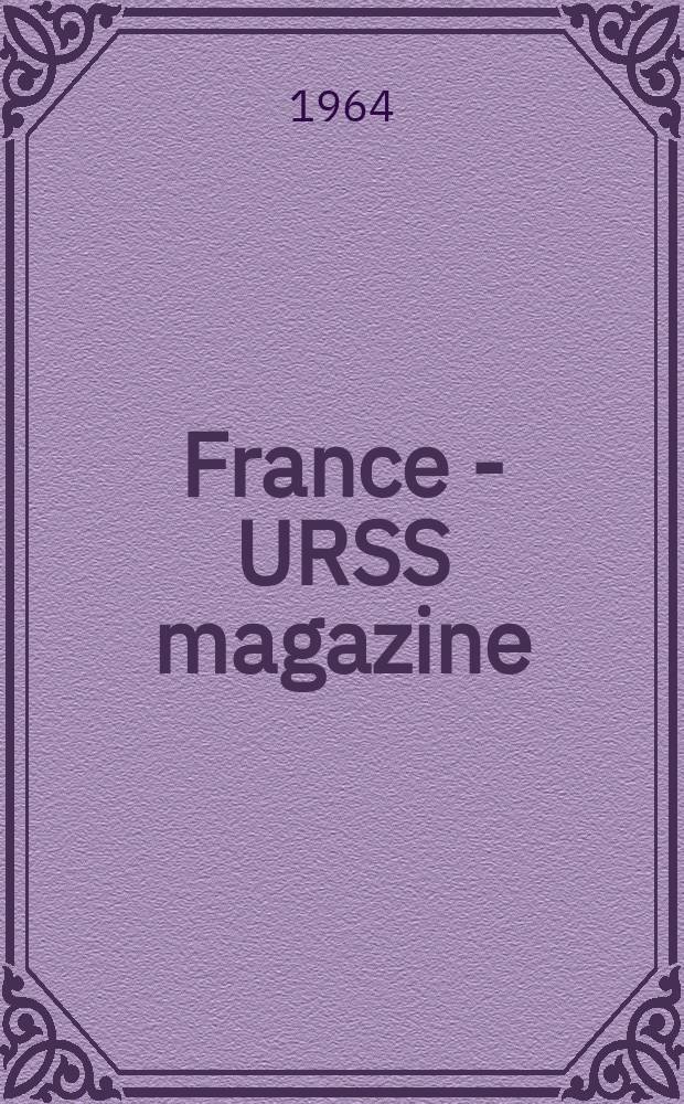 France - URSS magazine : Mensuel illusttré. 1964, №219