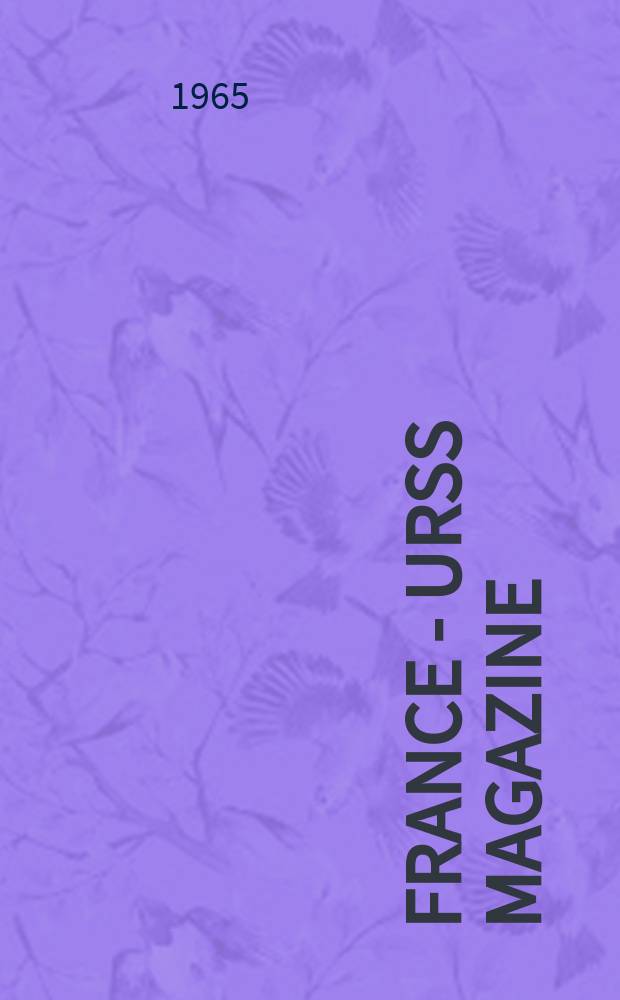 France - URSS magazine : Mensuel illusttr&eacute;. 1965, №232