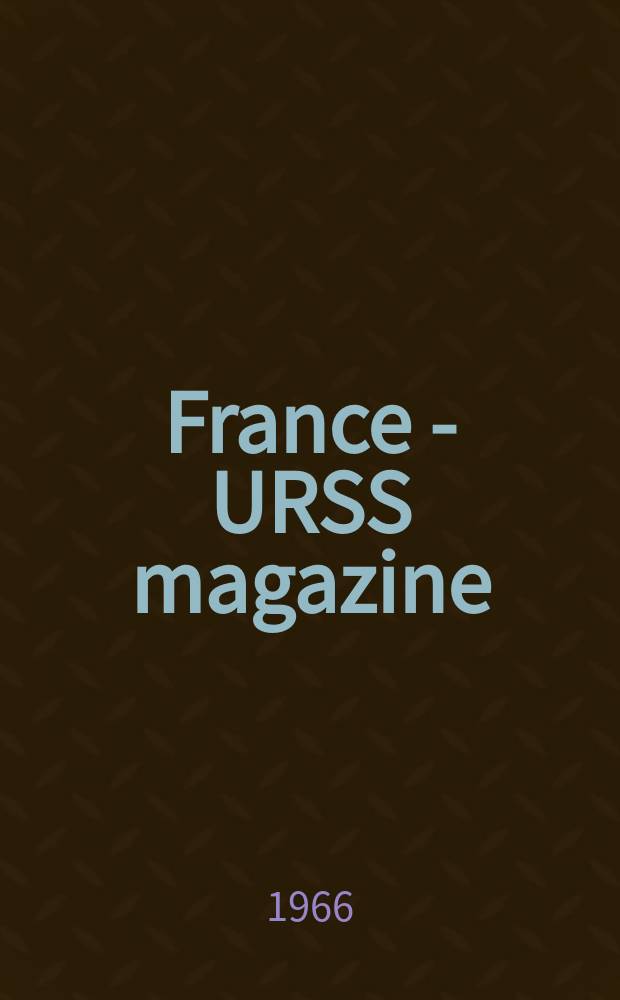 France - URSS magazine : Mensuel illusttré. 1966, №244