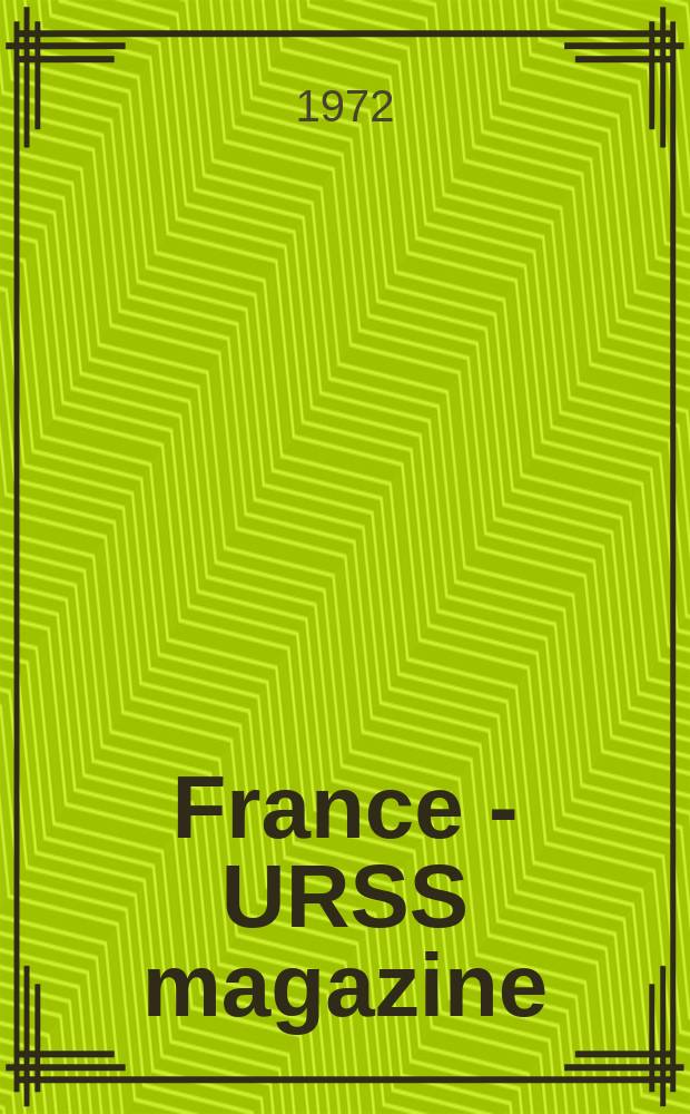 France - URSS magazine : Mensuel illusttré. 1972, №45