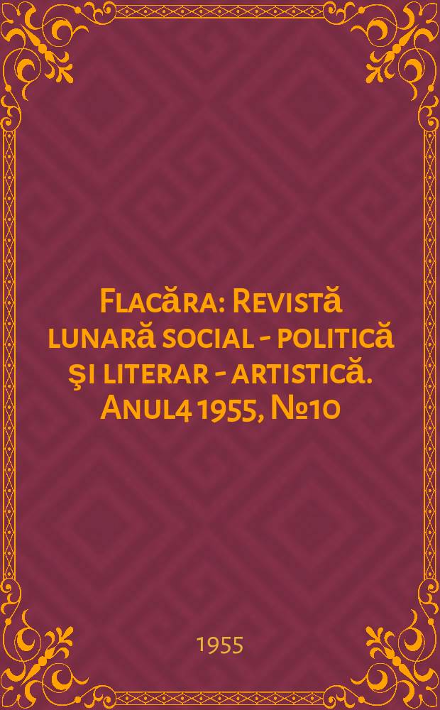 Flacăra : Revistă lunară social - politică şi literar - artistică. Anul4 1955, №10(59)