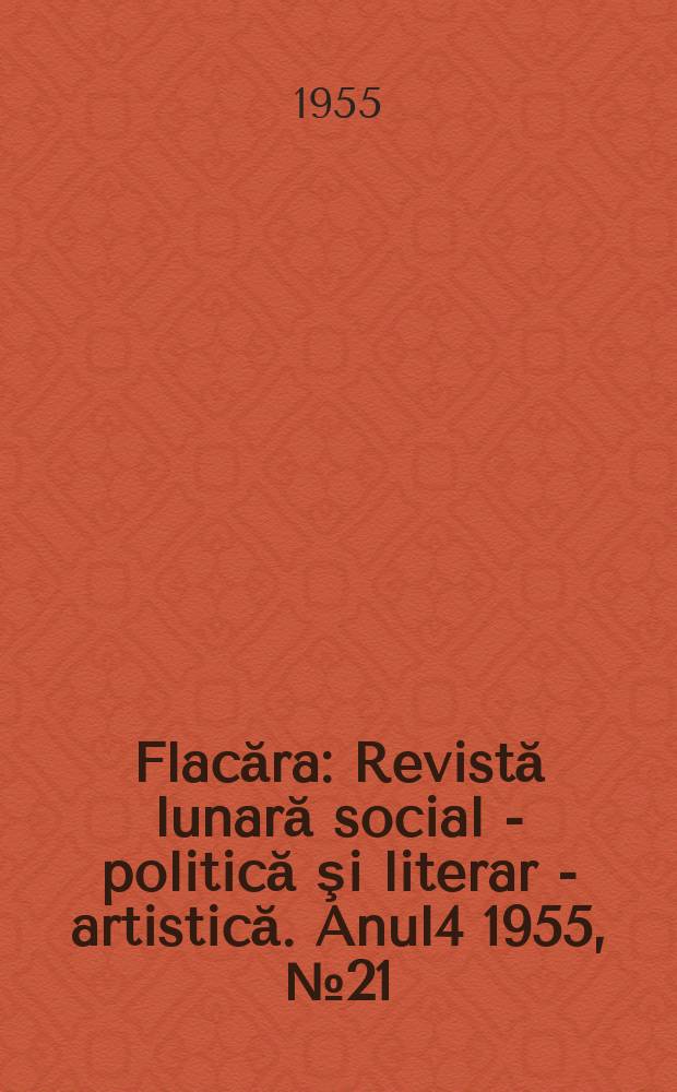 Flacăra : Revistă lunară social - politică şi literar - artistică. Anul4 1955, №21(70)