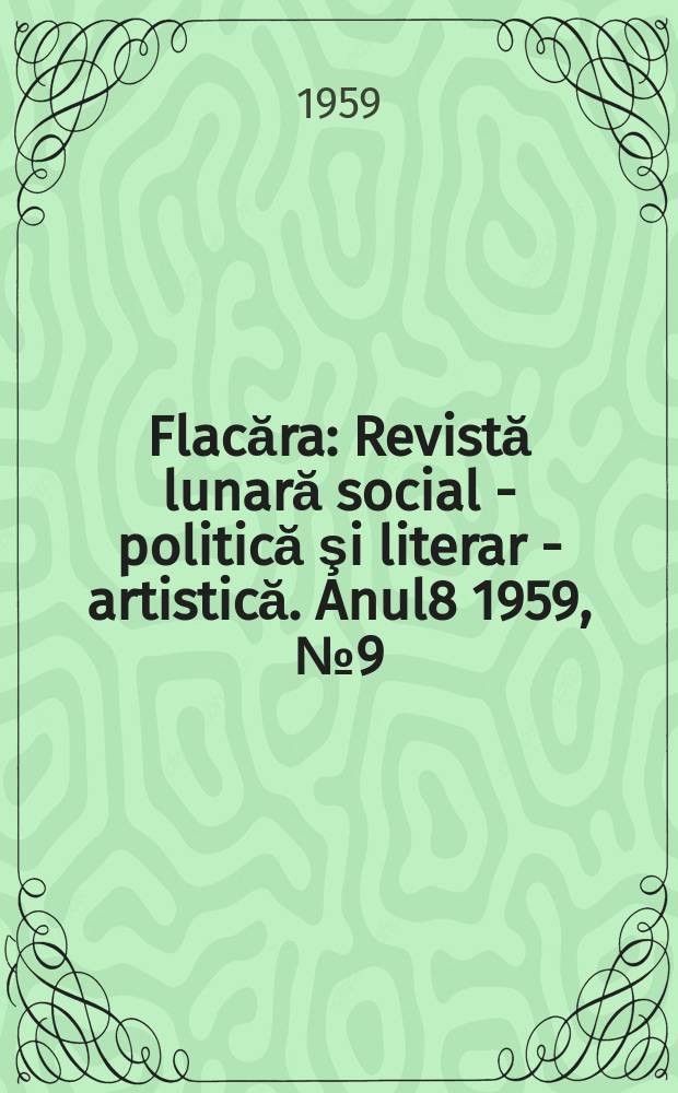 Flacăra : Revistă lunară social - politică şi literar - artistică. Anul8 1959, №9(197)