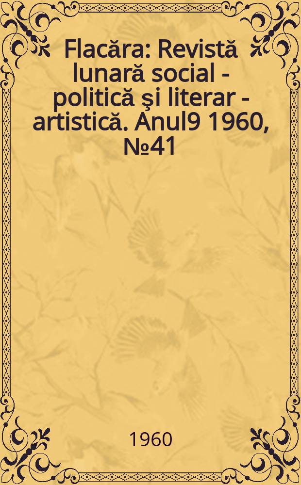 Flacăra : Revistă lunară social - politică şi literar - artistică. Anul9 1960, №41(281)
