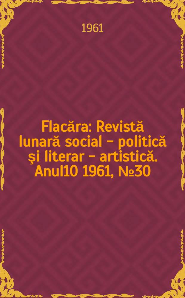 Flacăra : Revistă lunară social - politică şi literar - artistică. Anul10 1961, №30(322)