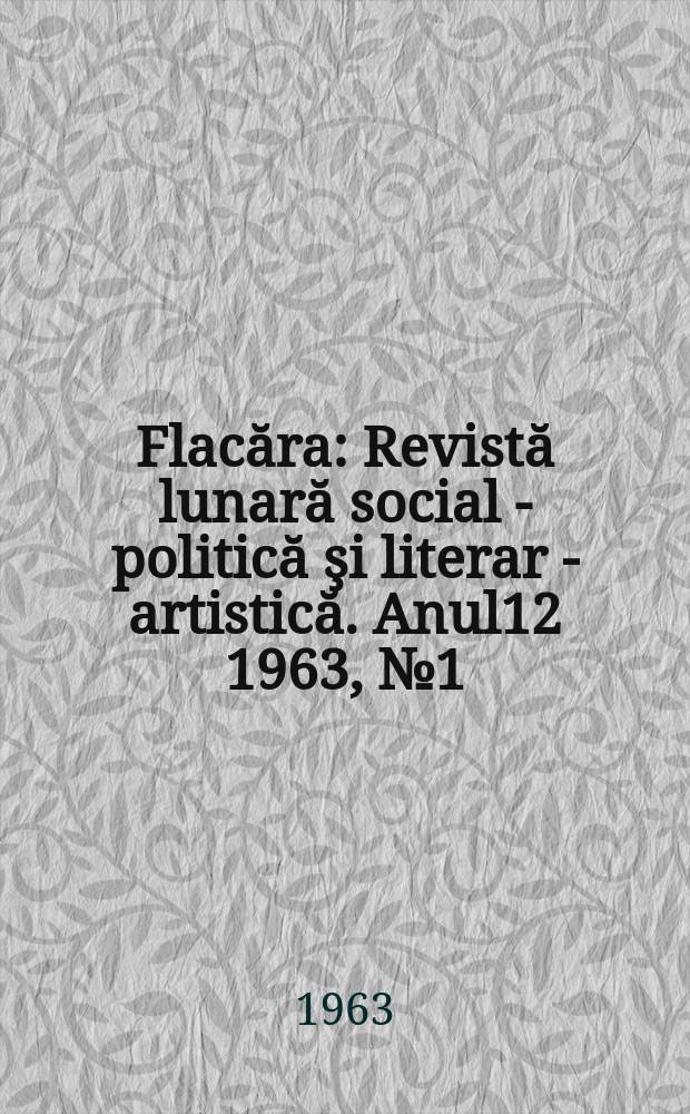 Flacăra : Revistă lunară social - politică şi literar - artistică. Anul12 1963, №1(397)