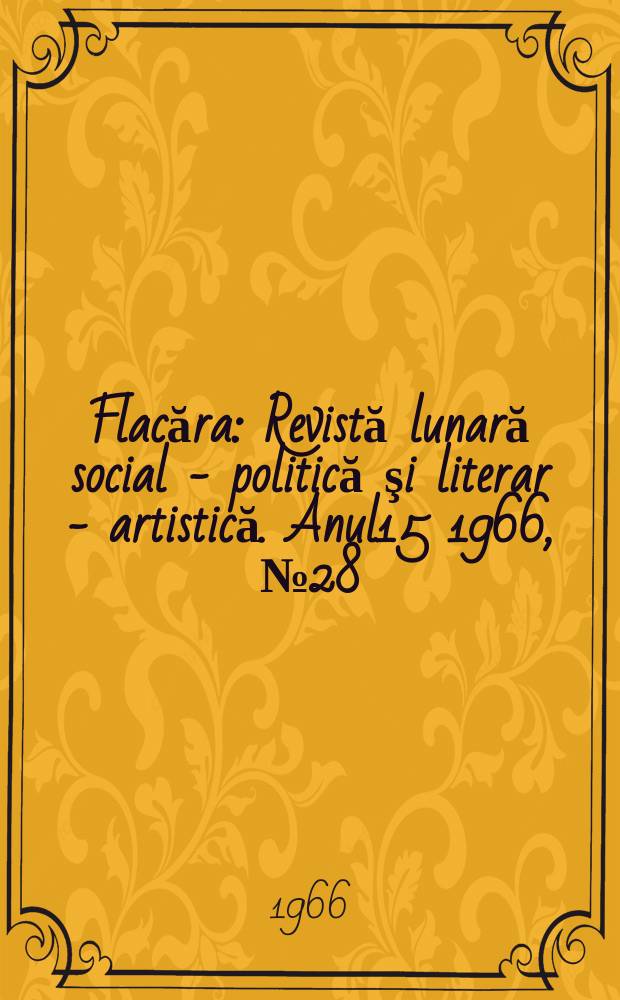 Flacăra : Revistă lunară social - politică şi literar - artistică. Anul15 1966, №28(580)