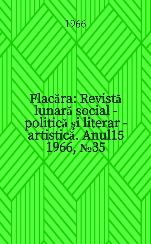 Flacăra : Revistă lunară social - politică şi literar - artistică. Anul15 1966, №35(587)