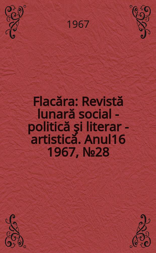 Flacăra : Revistă lunară social - politică şi literar - artistică. Anul16 1967, №28(632)