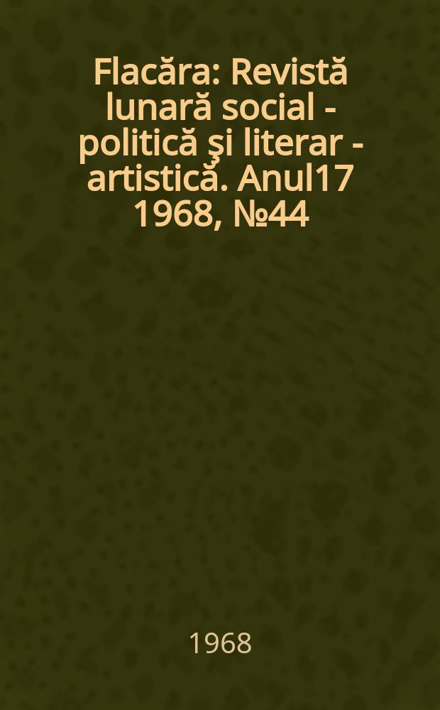 Flacăra : Revistă lunară social - politică şi literar - artistică. Anul17 1968, №44(700)
