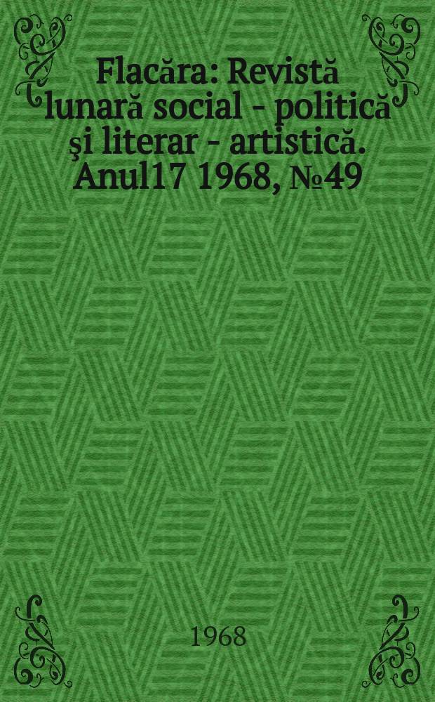 Flacăra : Revistă lunară social - politică şi literar - artistică. Anul17 1968, №49(705)