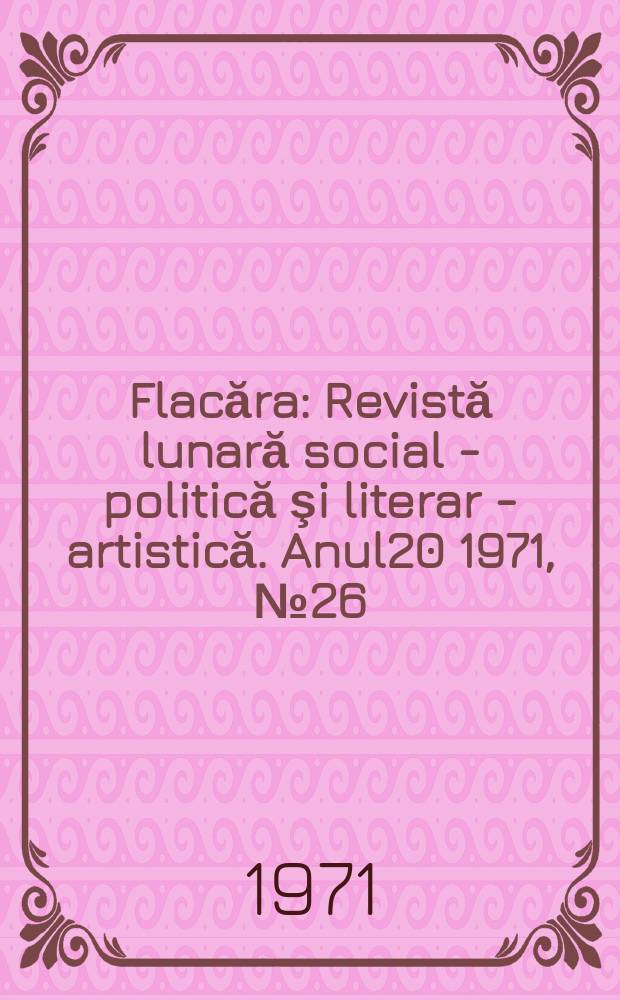 Flacăra : Revistă lunară social - politică şi literar - artistică. Anul20 1971, №26(838)