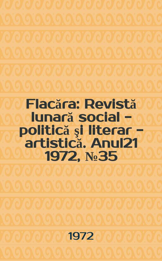 Flacăra : Revistă lunară social - politică şi literar - artistică. Anul21 1972, №35(899)