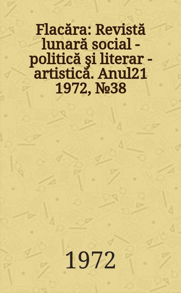 Flacăra : Revistă lunară social - politică şi literar - artistică. Anul21 1972, №38(902)