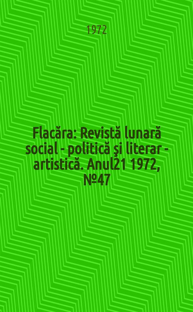 Flacăra : Revistă lunară social - politică şi literar - artistică. Anul21 1972, №47(911)