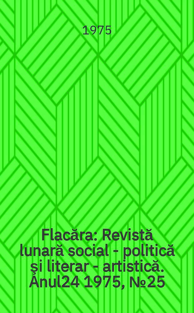 Flacăra : Revistă lunară social - politică şi literar - artistică. Anul24 1975, №25(1046)
