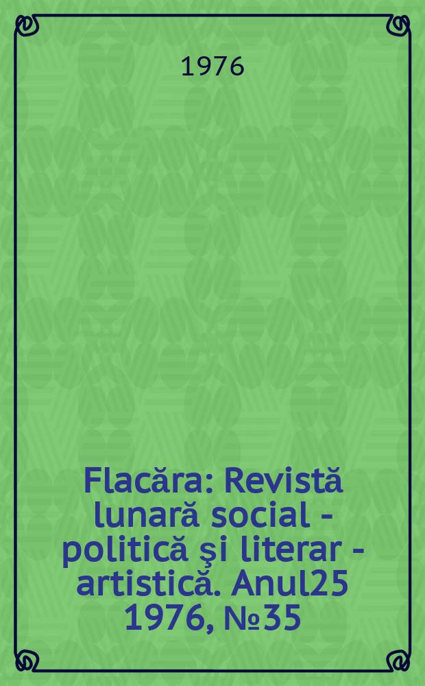 Flacăra : Revistă lunară social - politică şi literar - artistică. Anul25 1976, №35