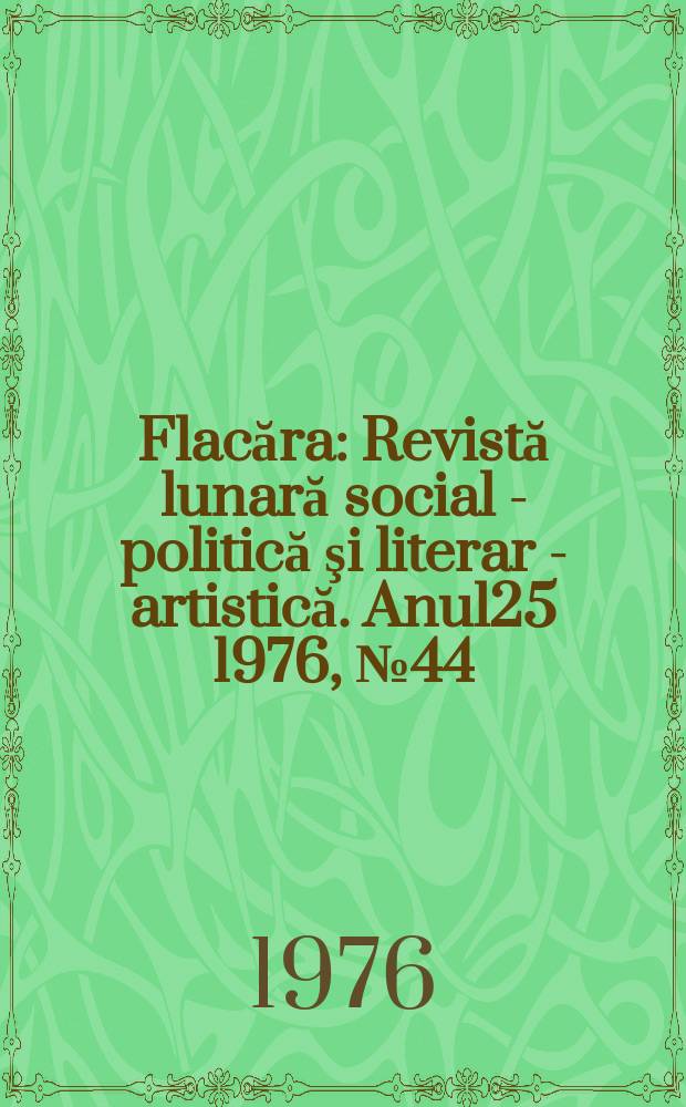Flacăra : Revistă lunară social - politică şi literar - artistică. Anul25 1976, №44