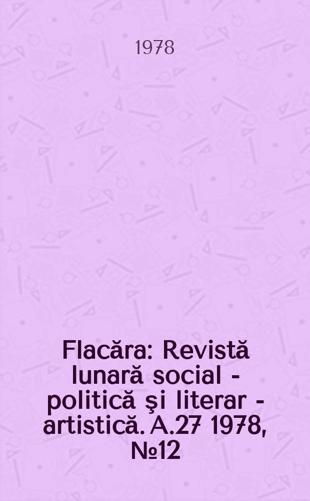 Flacăra : Revistă lunară social - politică şi literar - artistică. A.27 1978, №12