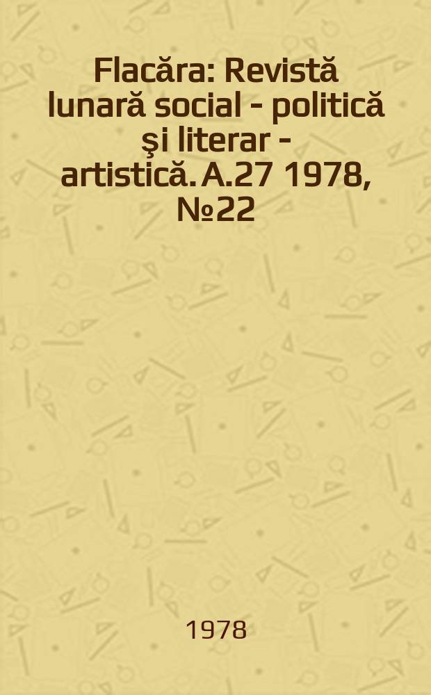 Flacăra : Revistă lunară social - politică şi literar - artistică. A.27 1978, №22