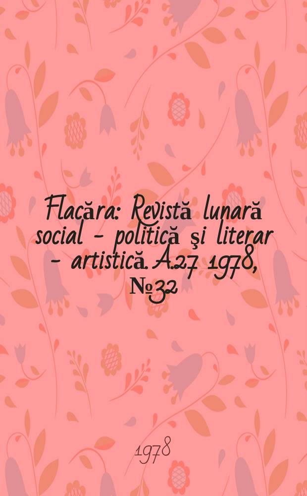 Flacăra : Revistă lunară social - politică şi literar - artistică. A.27 1978, №32