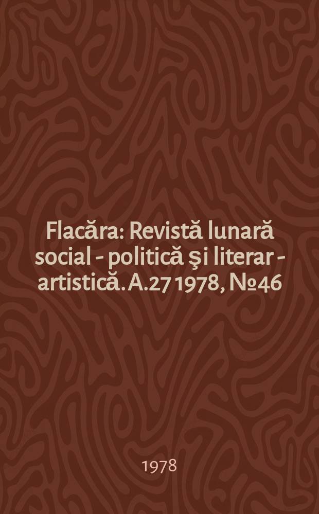 Flacăra : Revistă lunară social - politică şi literar - artistică. A.27 1978, №46