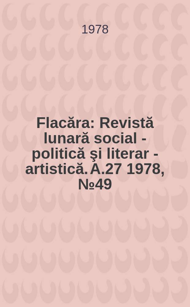 Flacăra : Revistă lunară social - politică şi literar - artistică. A.27 1978, №49