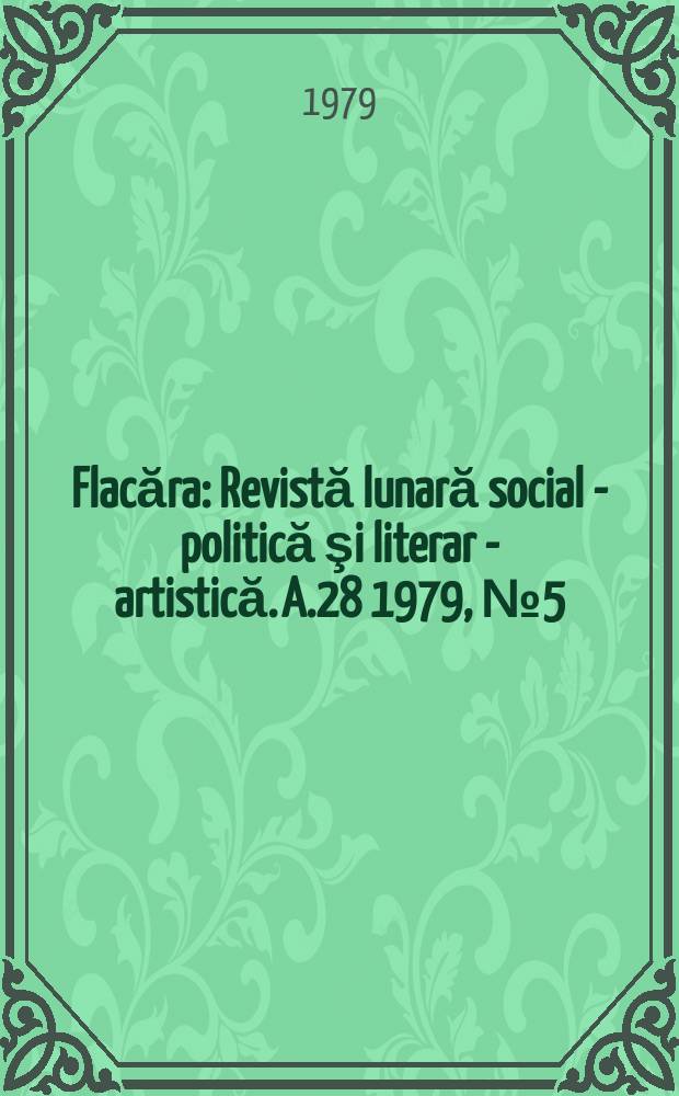 Flacăra : Revistă lunară social - politică şi literar - artistică. A.28 1979, №5(1234)