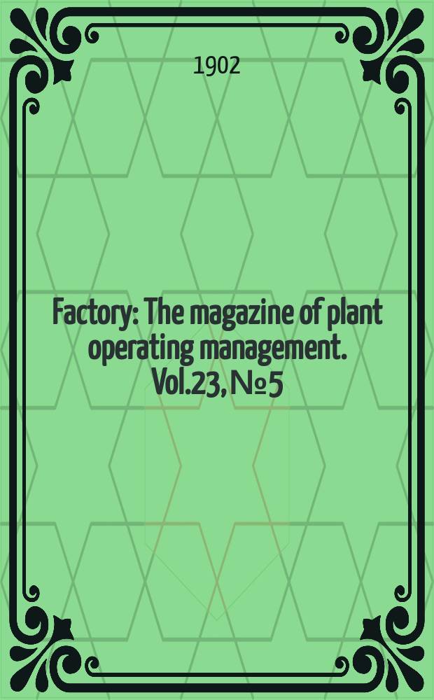 Factory : The magazine of plant operating management. Vol.23, №5
