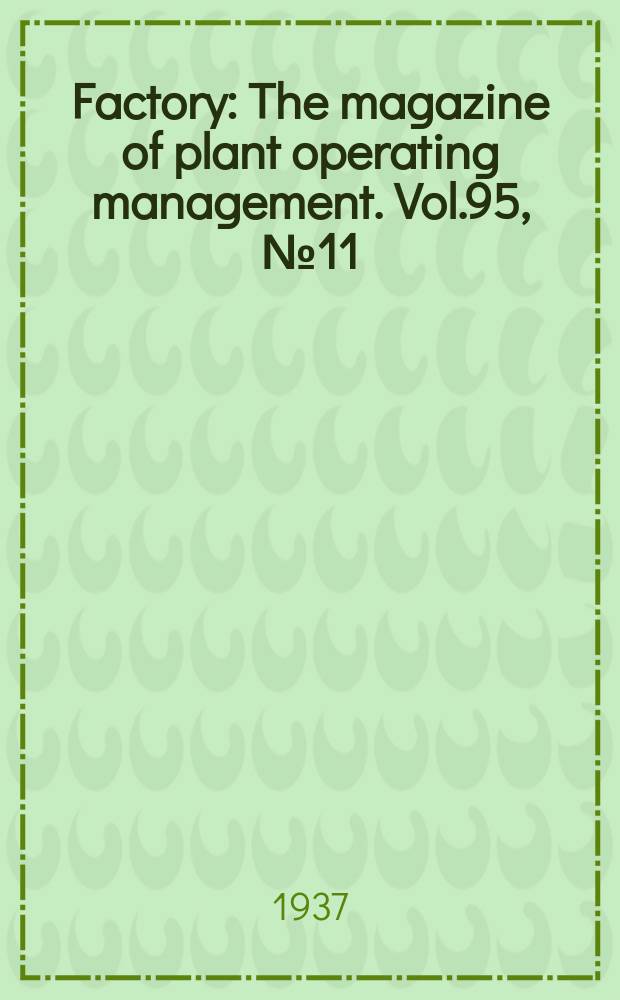 Factory : The magazine of plant operating management. Vol.95, №11