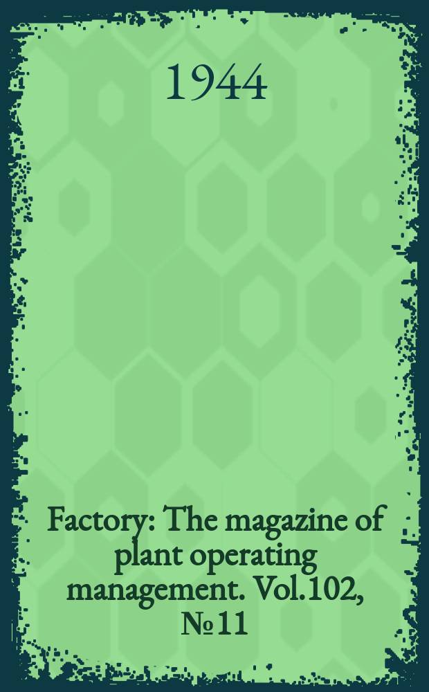 Factory : The magazine of plant operating management. Vol.102, №11