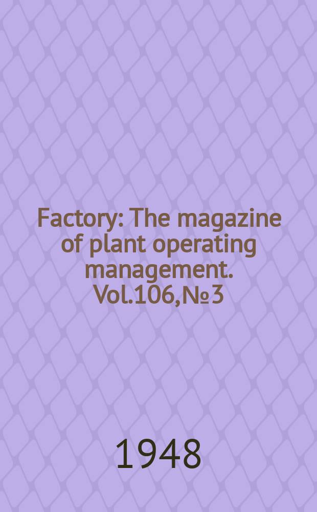 Factory : The magazine of plant operating management. Vol.106, №3