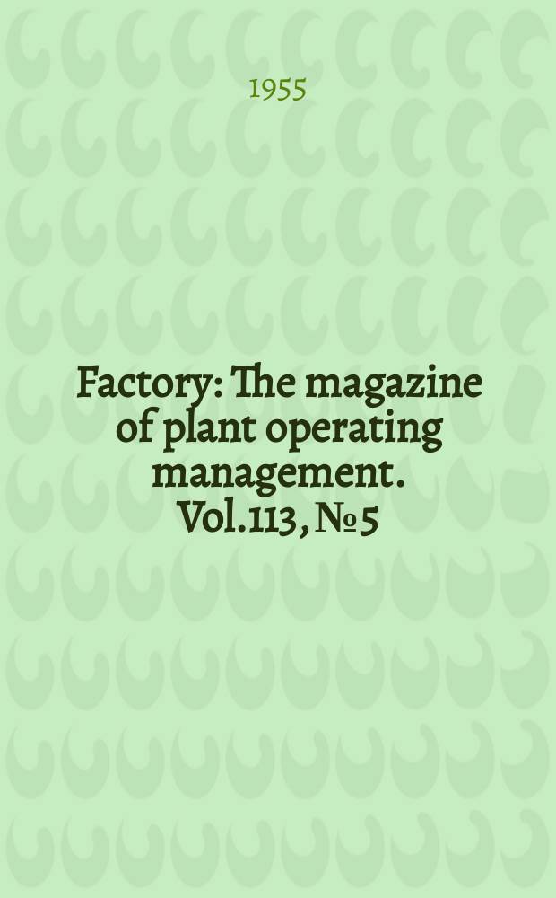 Factory : The magazine of plant operating management. Vol.113, №5