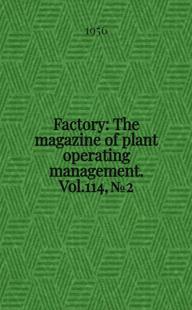 Factory : The magazine of plant operating management. Vol.114, №2