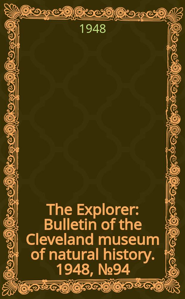 The Explorer : Bulletin of the Cleveland museum of natural history. 1948, №94