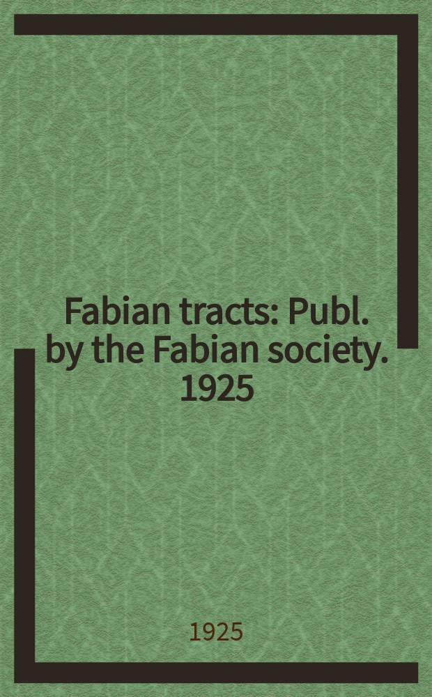 Fabian tracts : Publ. by the Fabian society. 1925/1928, №224