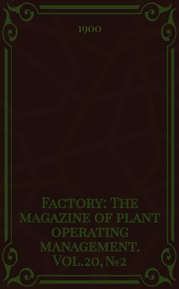 Factory : The magazine of plant operating management. Vol.20, №2