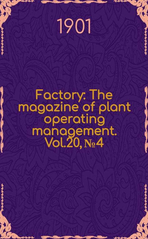 Factory : The magazine of plant operating management. Vol.20, №4
