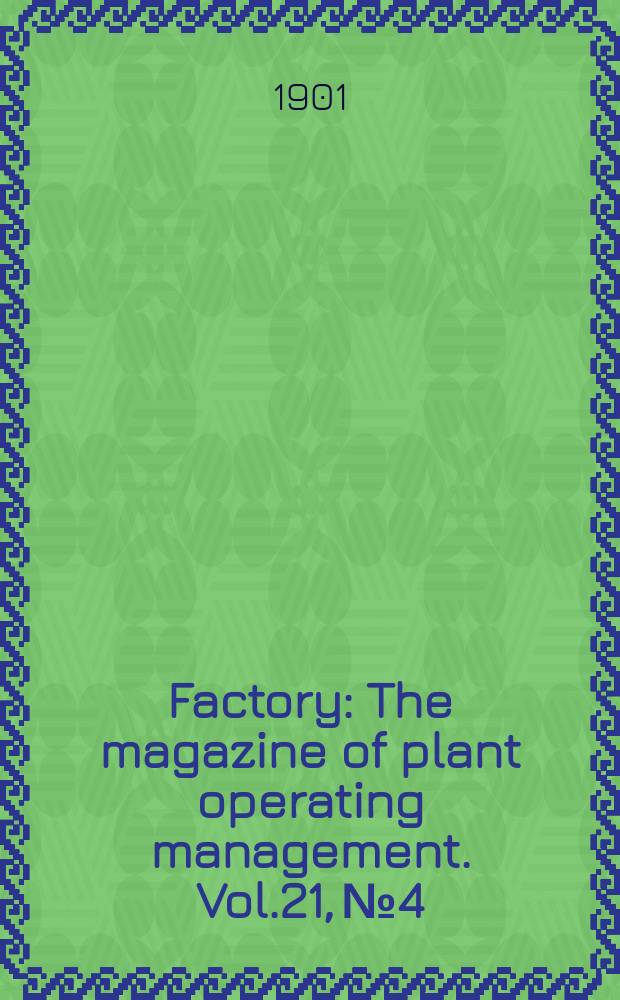 Factory : The magazine of plant operating management. Vol.21, №4
