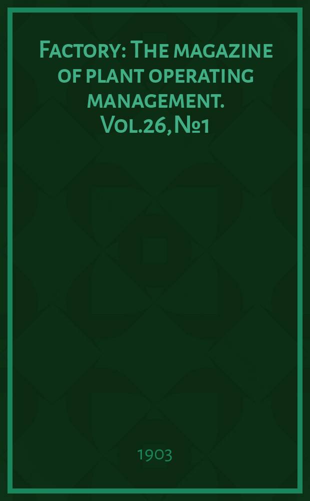 Factory : The magazine of plant operating management. Vol.26, №1