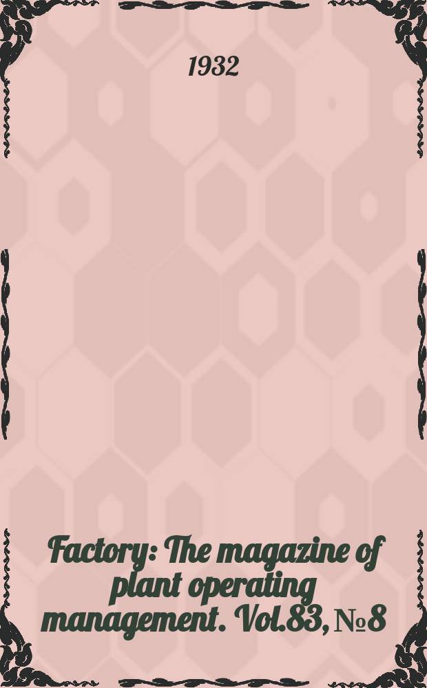 Factory : The magazine of plant operating management. Vol.83, №8