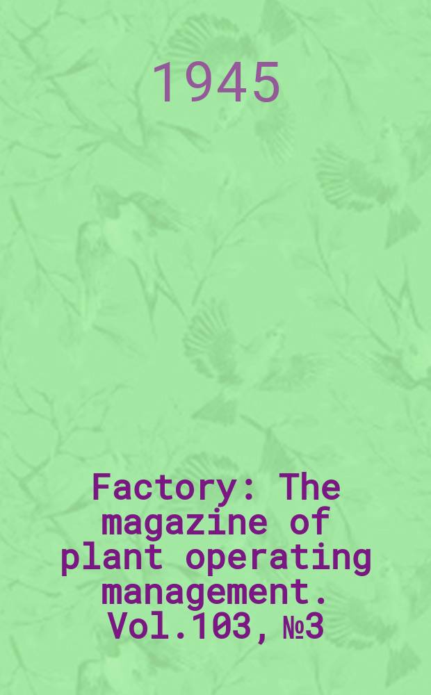 Factory : The magazine of plant operating management. Vol.103, №3